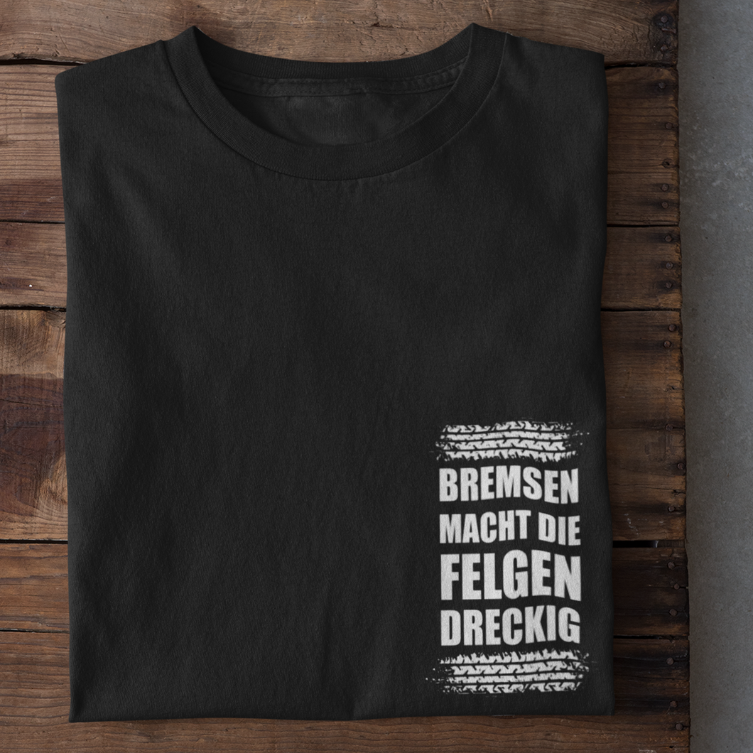 FELGEN DRECKIG T-Shirt